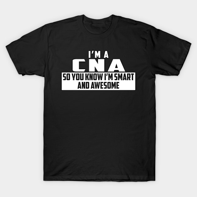 Smart and Awesome CNA T-Shirt by helloshirts